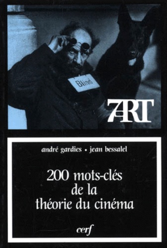 André Gardies et Jean Bessadel - 200 mots-clés de la théorie du cinéma.