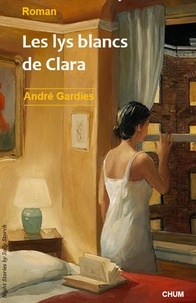 André Gardies - Les lys blancs de Clara.