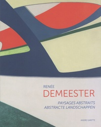 André Garitte et Chloé Thibault - Renée Demeester - Paysages abstraits.