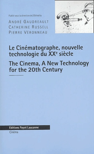 André Gaudreault et Catherine Russell - Le Cinématographe, nouvelle technologie du XXe siècle : The Cinema, A New Technology for the 20th Century.