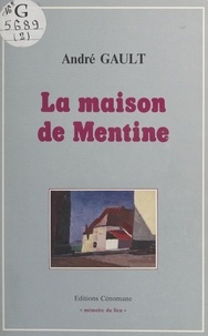 André Gault - La maison de Mentine.