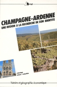 André Gauthier et Jean Domingo - Champagne-Ardenne. Une Region A La Recherche De Son Identite.