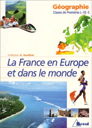 André Gauthier - Géographie 1ères L-ES-S. - La France en Europe et dans le monde.