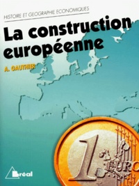 André Gauthier - La Construction Europeenne. Etapes Et Enjeux, 2eme Edition Mise A Jour.