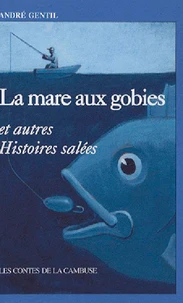 La mare aux gobies et autres Histoires salées