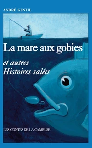 La mare aux gobies et autres Histoires salées