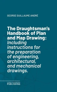 The Draughtsman's Handbook of Plan and Map Drawing