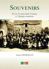 Andre Georgelin - SOUVENIRS  De la vie paysanne d’antan à l’époque moderne.