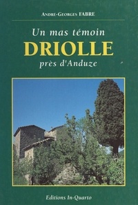André-Georges Fabre et Pierre A. Clément - Driolle - Un mas témoin, près d'Anduze.
