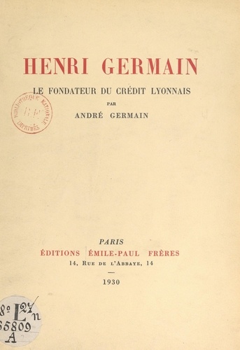 Henri Germain. Le fondateur du Crédit Lyonnais