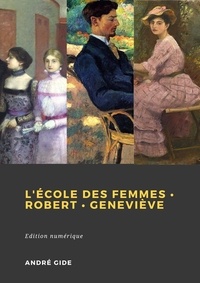 André Gide - André Gide - L'École des femmes - Robert - Geneviève.