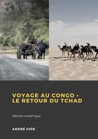 André Gide - André Gide - Voyage au Congo - Retour au Tchad.