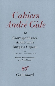 André Gide et Jacques Copeau - CAHIERS ANDRE GIDE N°13 : CORRESPONDANCE ANDRE GIDE JACQUES COPEAU. - Mars 1913-Octobre 1949.
