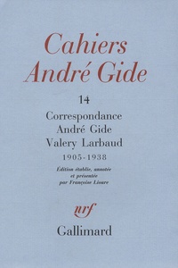 André Gide et Valery Larbaud - Cahiers André Gide - Volume 14, Correspondance André Gide - Valery Larbaud (1905-1938).