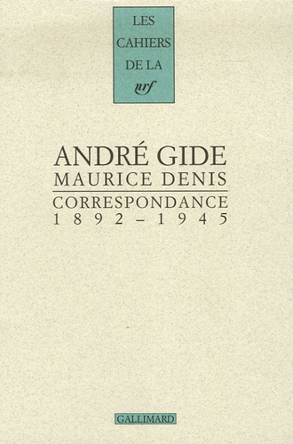 André Gide et Maurice Denis - Correspondance 1892-1945.