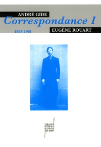 André Gide - Correspondance avec Eugène Rouart - Tome 1, 1893-1901.