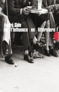 André Gide - De l'influence en littérature.