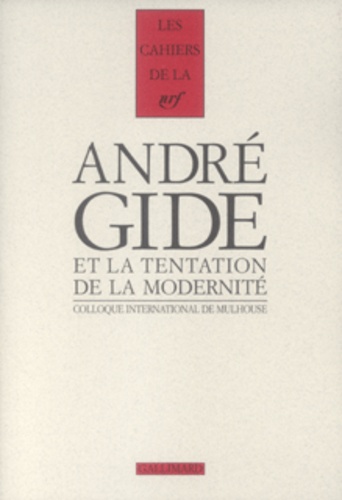 André Gide - Gide et la tentation de la modernité - Actes du colloque international de Mulhouse (25-27 octobre 2001).