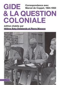 André Gide et Marcel Coppet - Gide & la question coloniale - Correspondance avec Marcel de Coppet, 1924-1950.