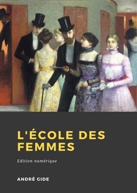 André Gide - L'École des femmes.
