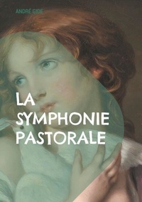 Téléchargements gratuits d'ebooks pdf La Symphonie pastorale - Exploration de l'amour, de la moralité et de la cécité dans un cadre bucolique suisse 9782322477241
