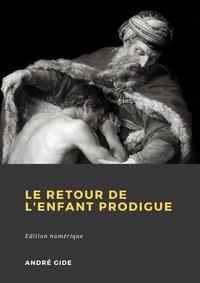 André Gide - Le Retour de l'Enfant prodigue.