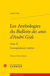 André Gide - Les Anthologies du Bulletin des amis d'André Gide - Tome 2, Correspondance inédites.