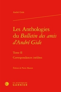 André Gide - Les Anthologies du Bulletin des amis d'André Gide - Tome 2, Correspondances inédites.