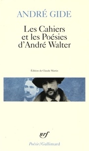 André Gide - Les Cahiers et les Poésies d'André Walter.