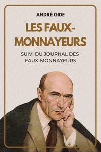 André Gide - Les Faux-monnayeurs - Suivi du Journal des Faux-monnayeurs.