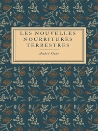 André Gide - Les Nouvelles Nourritures terrestres.