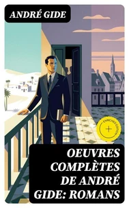 Oeuvres complètes de André Gide: Romans