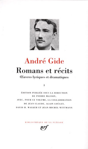 André Gide - Romans et récits - Tome 1, Oeuvres romanesques et théâtrales.