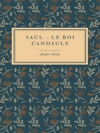 André Gide - Saül - suivi de Le Roi Candaule.
