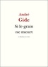 André Gide - Si le grain ne meurt.