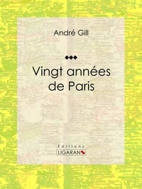  André Gill et  Alphonse Daudet - Vingt années de Paris - Autobiographie et mémoires.