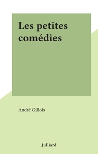 André Gillois - Les petites comédies.