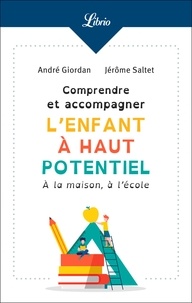 André Giordan et Jérôme Saltet - Comprendre et accompagner l'enfant à haut potentiel.