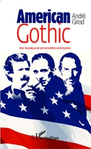 André Girod - American Gothic - Une mosaïque de personnalités américaines.