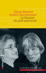 André Glucksmann et Elena Bonner - Le Roman du Juif universel.