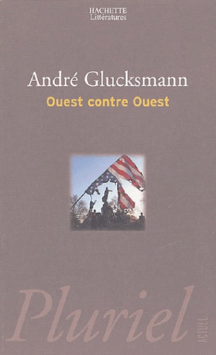 André Glucksmann - Ouest contre Ouest.