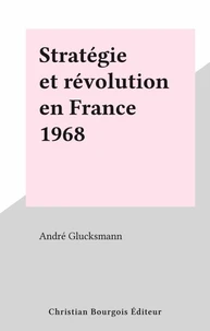 Stratégie et révolution en France 1968