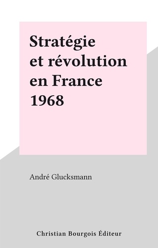 Stratégie et révolution en France 1968