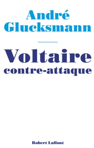 André Glucksmann - Voltaire contre-attaque.