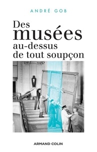 André Gob - Des musées au-dessus de tout soupçon.