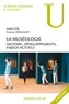 André Gob et Noémie Droguet - La muséologie - 4e éd. - Histoire, développements, enjeux actuels.