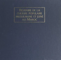 Bestiaire de la culture populaire musulmane et juive au Maroc