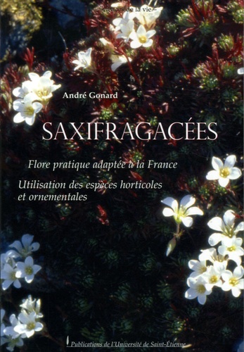 André Gonard - Saxifragacées - Flore pratique adaptée à la France Utilisation des espèces horticoles et ornementales.