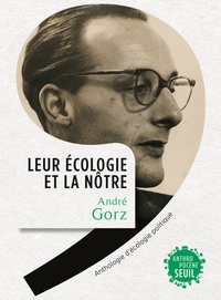 André Gorz - Leur écologie et la nôtre - Anthologie d'écologie politique.