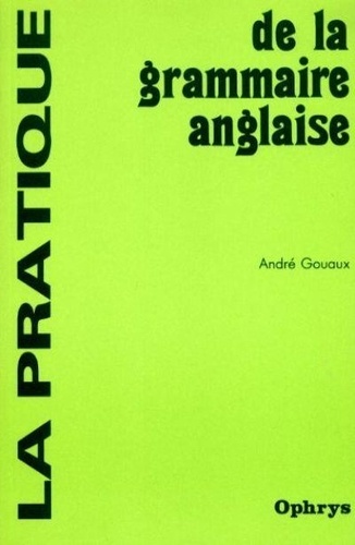 André Gouaux - Pratique Grammaire Anglaise.